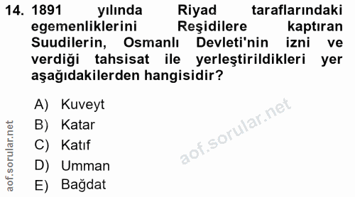 14. soru: 1891 yılında Riyad taraflarındaki egemenliklerini Reşidilere kaptıran Suudilerin, Osmanlı Devleti'nin izni ve verdiği…