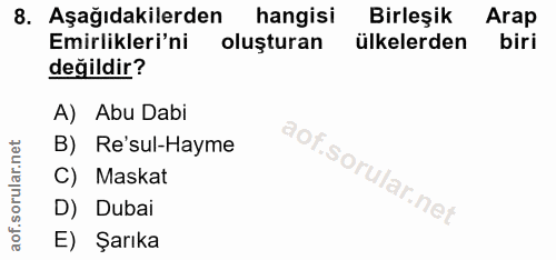 8. soru: Aşağıdakilerden hangisi Birleşik Arap Emirlikleri'ni oluşturan ülkelerden biri değildir? A) Abu Dabi B) Re'sul-Hayme…