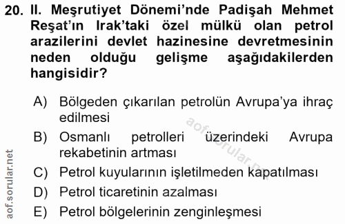 20. soru: II. Meşrutiyet Dönemi'nde Padişah Mehmet Reşat'ın Irak'taki özel mülkü olan petrol arazilerini devlet hazinesine devr…