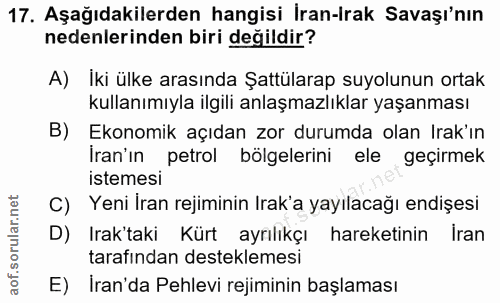 17. soru: Aşağıdakilerden hangisi İran-Irak Savaşı'nın nedenlerinden biri değildir? A) İki ülke arasında Şattülarap suyolunun o…