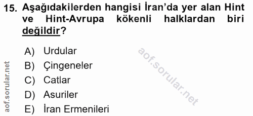 15. soru: Aşağıdakilerden hangisi İran'da yer alan Hint ve Hint-Avrupa kökenli halklardan biri değildir? A) Urdular B) Çingenel…