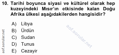10. soru: Tarihi boyunca siyasi ve kültürel olarak hep kuzeyindeki Mısır'ın etkisinde kalan Doğu Afrika ülkesi aşağıdakilerden…