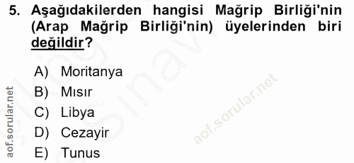 5. soru: Aşağıdakilerden hangisi Mağrip Birliği'nin (Arap Mağrip Birliği'nin) üyelerinden biri değildir? A) Moritanya B) Mısır…