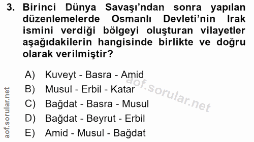 3. soru: Birinci Dünya Savaşı'ndan sonra yapılan düzenlemelerde Osmanlı Devleti'nin Irak ismini verdiği bölgeyi oluşturan vila…