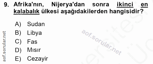 9. soru: Afrika'nın, Nijerya'dan sonra ikinci en kalabalık ülkesi aşağıdakilerden hangisidir? A) Sudan B) Libya C) Fas D) Mısı…