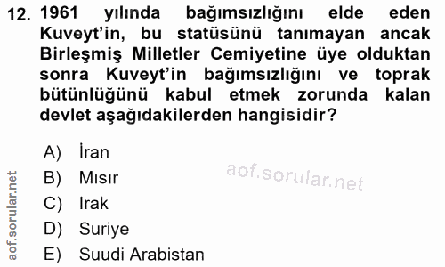 12. soru: 1961 yılında bağımsızlığını elde eden Kuveyt'in, bu statüsünü tanımayan ancak Birleşmiş Milletler Cemiyetine üye oldu…