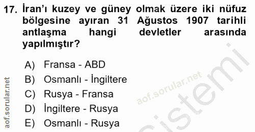 17. soru: İran'ı kuzey ve güney olmak üzere iki nüfuz bölgesine ayıran 31 Ağustos 1907 tarihli antlaşma hangi devletler arasınd…