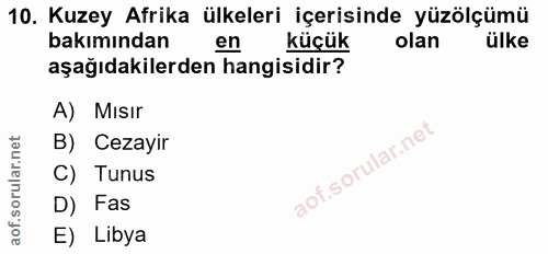 10. soru: Kuzey Afrika ülkeleri içerisinde yüzölçümü bakımından en küçük olan ülke aşağıdakilerden hangisidir? A) Mısır B) Ceza…