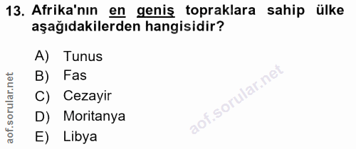 13. soru: Afrika'nın en genis topraklara sahip ülke aşağıdakilerden hangisidir? A) Tunus B) Fas C) Cezayir lof. D) Moritanya E)…