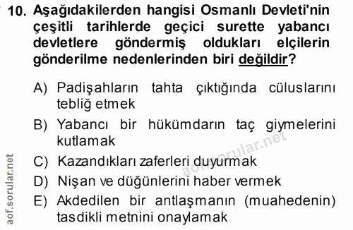10. soru: Aşağıdakilerden hangisi Osmanlı Devleti'nin çeşitii tarihlerde geçici surette yabancı devletlere göndermiş oldukları…