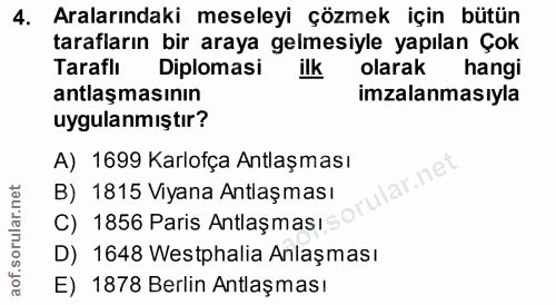 4. soru: Aralarındaki meseleyi çözmek için bütün tarafların bir araya gelmesiyle yapılan Çok Taraflı Diplomasi ilk olarak hang…