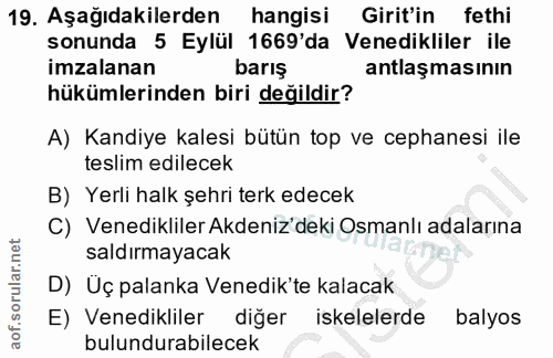 19. soru: Aşağıdakilerden hangisi Girit'in fethi sonunda 5 Eylül 1669'da Venedikliler ile imzalanan barış antlaşmasının hükümle…
