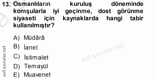 13. soru: Osmanlıların kuruluş döneminde komşularla iyi geçinme, dost görünme siyaseti için kaynaklarda hangi tabir kullanılmış…