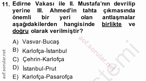 11. soru: Edirne Vakası ile II. Mustafa'nın devrilip yerine IlI. Ahmed'in tahta çıkmasında önemli bir yeri olan antlaşmalar aşa…