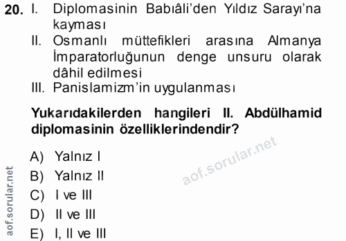 20. soru: I. Diplomasinin Babıâli'den Yıldız Sarayı'na kayması II. Osmanlı müttefikleri arasına Almanya Imparatorluğunun denge…