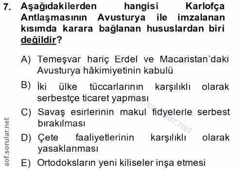 7. soru: Aşağıdakilerden hangisi Karlofça Antlaşmasının Avusturya ile imzalanan kısımda karara bağlanan hususlardan biri değil…