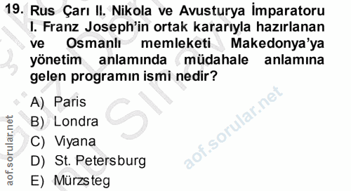 19. soru: Rus Çarı II. Nikola ve Avusturya İmparatoru 1. Franz Joseph'in ortak kararıyla hazırlanan ve Osmanlı memleketi Makedo…