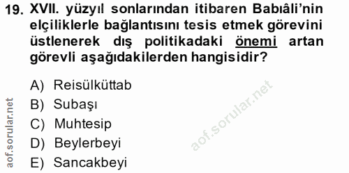 19. soru: XVII. yüzyıl sonlarından itibaren Babıâli'nin elçiliklerle bağlantısını tesis etmek görevini üstlenerek dış politikad…