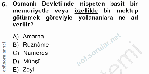 6. soru: Osmanlı Devleti'nde nispeten basit bir memuriyetle veya özellikle bir mektup götürmek göreviyle yollananlara ne ad ve…