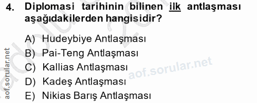 4. soru: Diplomasi tarihinin bilinen ilk antlaşması aşağıdakilerden hangisidir? A) Hudeybiye Antlaşması B) Pai-Teng Antlaşması…