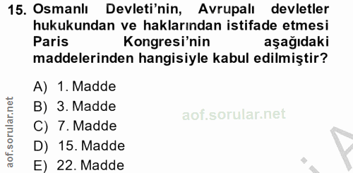 15. soru: Osmanlı Devleti'nin, Avrupalı devletler hukukundan ve haklarından istifade etmesi Paris Kongresi'nin aşağıdaki maddel…
