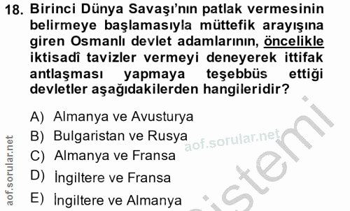 18. soru: Birinci Dünya Savaşı'nın patlak vermesinin belirmeye başlamasıyla müttefik arayışına giren Osmanlı devlet adamlarının…