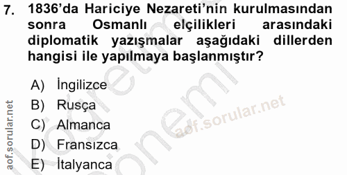 7. soru: 1836'da Hariciye Nezareti'nin kurulmasından sonra Osmanlı elçilikleri arasındaki diplomatik yazışmalar aşağıdaki dill…