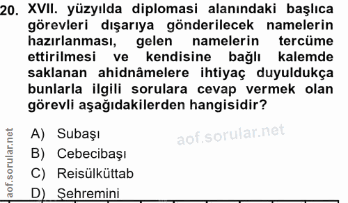 20. soru: XVII. yüzyılda diplomasi alanındaki başlıca görevleri dışarıya gönderilecek namelerin hazırlanması, gelen namelerin t…