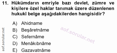 11. soru: Hükümdarın emriyle bazı devlet, zümre ve kişilere özel haklar tanımak üzere düzenlenen hukuki belge aşağıdakilerden h…