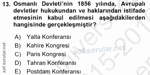13. soru: Osmanlı Devleti'nin 1856 yılında, Avrupalı devletler hukukundan ve haklarından istifade etmesinin kabul edilmesi aşağ…