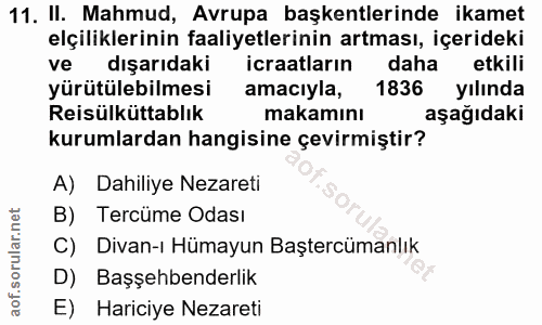 11. soru: II. Mahmud, Avrupa başkentlerinde ikamet elçiliklerinin faaliyetlerinin artması, içerideki ve dışarıdaki icraatlarin…