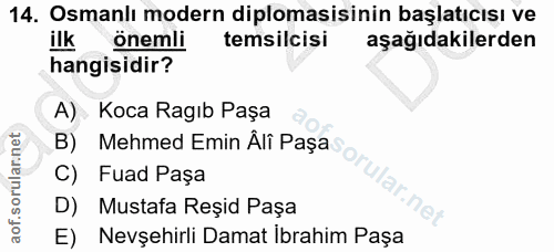 14. soru: Osmanlı modern diplomasisinin başlatıcısı ve ilk önemli temsilcisi aşağıdakilerden hangisidir? A) Koca Ragıb Paşa B)…