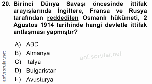 20. soru: Birinci Dünya • Savaşı öncesinde ittifak arayışlarında İngiltere, Fransa ve Rusya tarafından reddedilen Osmanlı hüküm…