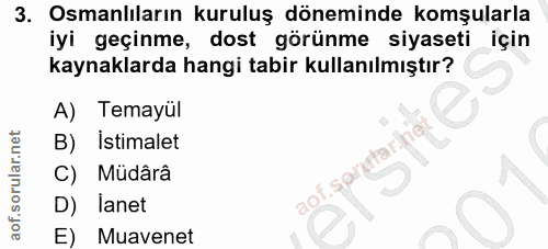 3. soru: Osmanlıların kuruluş döneminde komşularla iyi geçinme, dost görünme siyaseti için kaynaklarda hangi tabir kullanılmış…