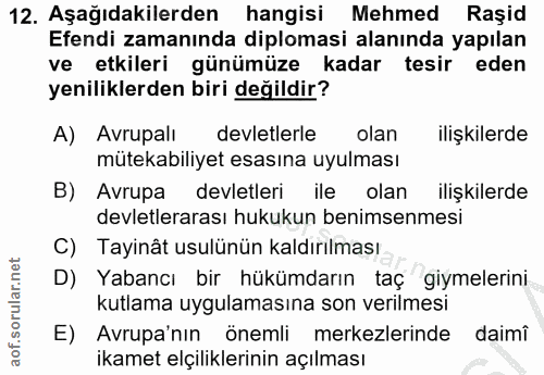 12. soru: Aşağıdakilerden hangisi Mehmed Rașid Efendi zamanında diplomasi alanında yapılan ve etkileri günümüze kadar tesir ede…
