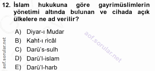 12. soru: İslam hukukuna göre gayrimüslimlerin yönetimi altında bulunan ve cihada açık ülkelere ne ad verilir? A) Diyar-ı Mudar…