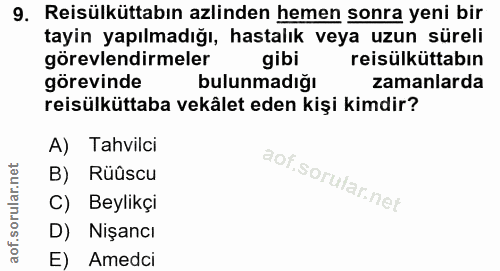 9. soru: Reisülküttabın azlinden hemen sonra yeni bir tayin yapılmadığı, hastalık veya uzun sureli görevlendirmeler gibi reisü…