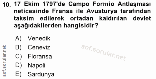 10. soru: 17 Ekim 1797'de Campo Formio Antlaşması neticesinde Fransa ile Avusturya tarafından taksim edilerek ortadan kaldırıla…