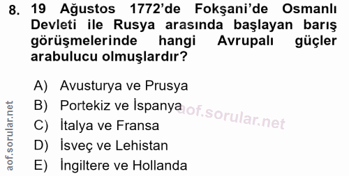 8. soru: 19 Ağustos 1772'de Fokşani'de Osmanlı Devleti ile Rusya arasında başlayan barış görüşmelerinde hangi Avrupalı güçler…
