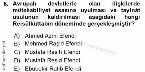 6. soru: Avrupali devletlerle olan ilişkilerde mütekabiliyet esasına uyulması ve tayinât usulünün Kaldırılması aşağıdaki hangi…