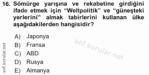 16. soru: Sömürge yarışına ve rekabetine girdiğini ifade etmek için "Weltpolitik" ve "güneşteki yerlerini" almak tabirlerini ku…