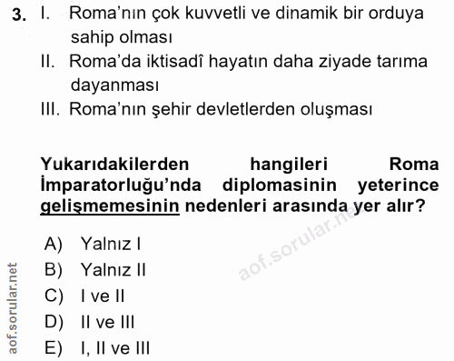 3. soru: I. Roma'nın çok kuvvetli ve dinamik bir orduya sahip olması II. Roma'da iktisadi hayatın daha ziyade tarıma dayanması…