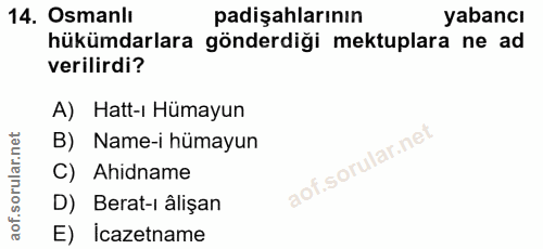 14. soru: Osmanlı padişahlarının yabancı hükümdarlara gönderdiği mektuplara ne ad verilirdi? A) Hatt-ı Hümayun B) Name-i hümayu…