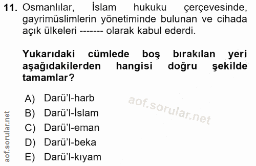 11. soru: Osmanlılar, islam hukuku çerçevesinde, gayrimüslimlerin yönetiminde bulunan ve cihada açık ülkeleri --- olarak kabul…