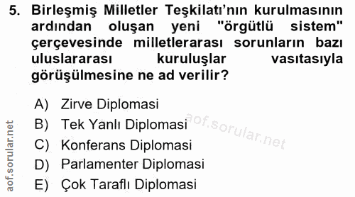 5. soru: Birleşmiş Milletler Teşkilatı'nın kurulmasının ardından oluşan yeni "örgütlü sistem" çerçevesinde milletlerarası soru…