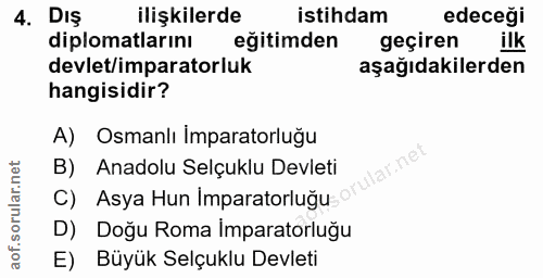 4. soru: DIŞ ilişkilerde istihdam edeceği diplomatlarını eğitimden geçiren ilk devlet/imparatorluk aşağıdakilerden hangisidir?…