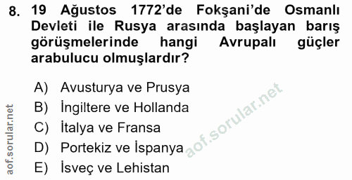 8. soru: 19 Ağustos 1772'de Fokşani'de Osmanlı Devleti ile Rusya arasında başlayan barış görüşmelerinde hangi Avrupalı güçler…