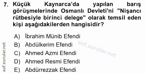 7. soru: Küçük Kaynarca'da yapılan barış görüşmelerinde Osmanlı Devleti'ni "Nişancı rütbesiyle birinci delege" olarak temsil e…