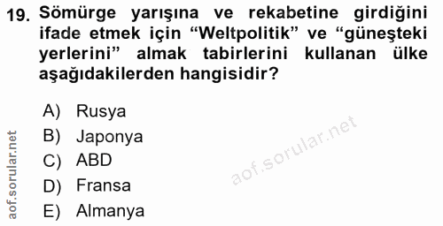 19. soru: Sömürge yarışına ve rekabetine girdiğini ifade etmek için "Weltpolitik" ve "güneşteki yerlerini" almak tabirlerini ku…