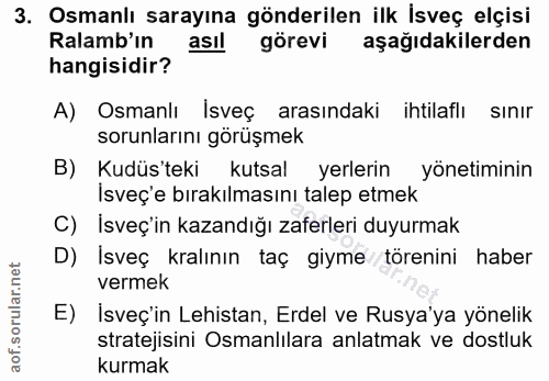 3. soru: Osmanlı sarayına gönderilen ilk İsveç elçisi Ralamb'in asil görevi aşağıdakilerden hangisidir? A) Osmanlı Isveç arası…